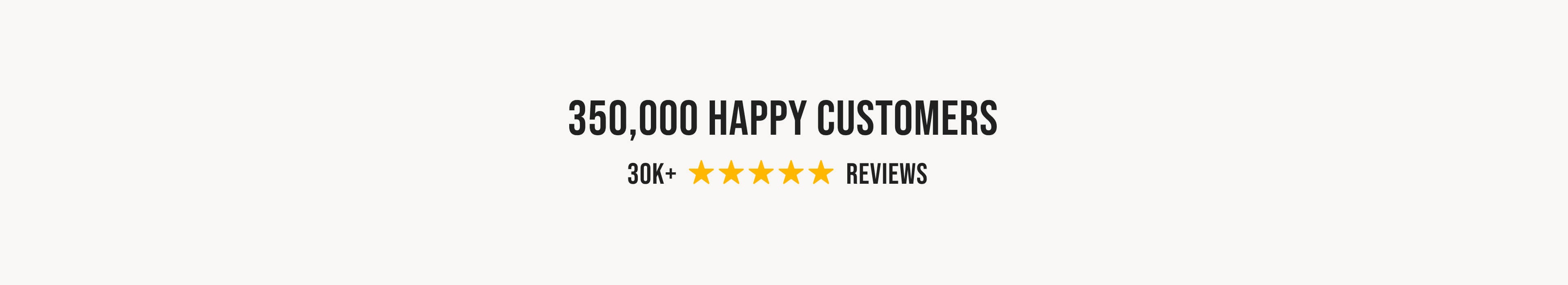 350,000 customers and 30,000 5 star reviews.